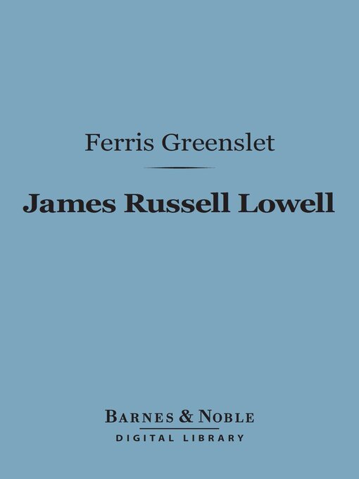 Title details for James Russell Lowell (Barnes & Noble Digital Library) by Ferris Greenslet - Available
